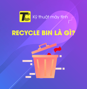 Recycle Bin là gì?