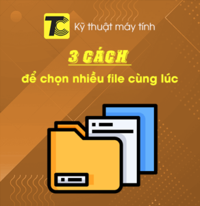 Cách chọn nhiều file cùng lúc