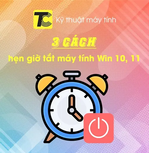Cách hẹn giờ tắt máy tính Win 10, 11