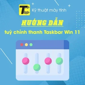 Hướng dẫn tuỳ chỉnh thanh Taskbar trên Win 11
