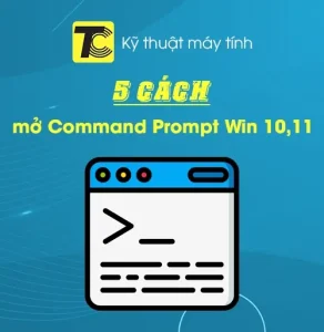 Cách mở Command Prompt trên Win 10, 11