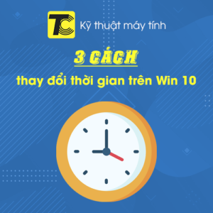 Cách thay đổi thời gian trên Win 10