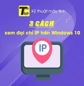 Cách xem địa chỉ IP trên Win 10