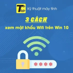 Cách xem mật khẩu Wifi trên Win 10