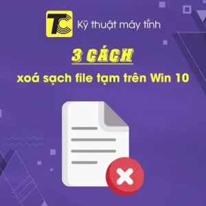 Cách xoá file tạm trên Win 10
