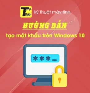 Hướng dẫn tạo mật khẩu trên Win 10
