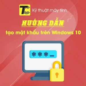 Hướng dẫn tạo mật khẩu trên Win 10