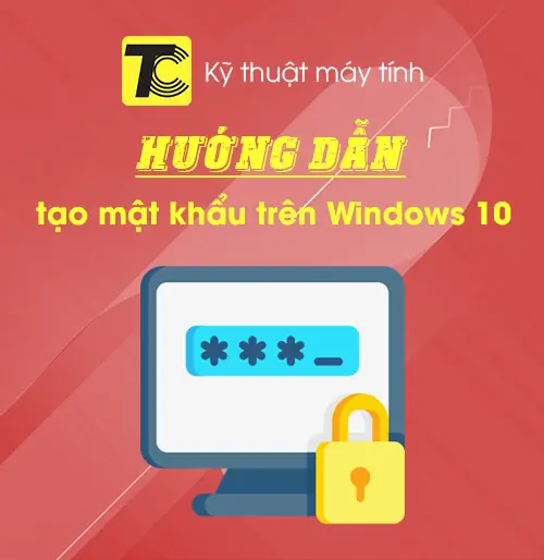 Hướng dẫn tạo mật khẩu trên Win 10