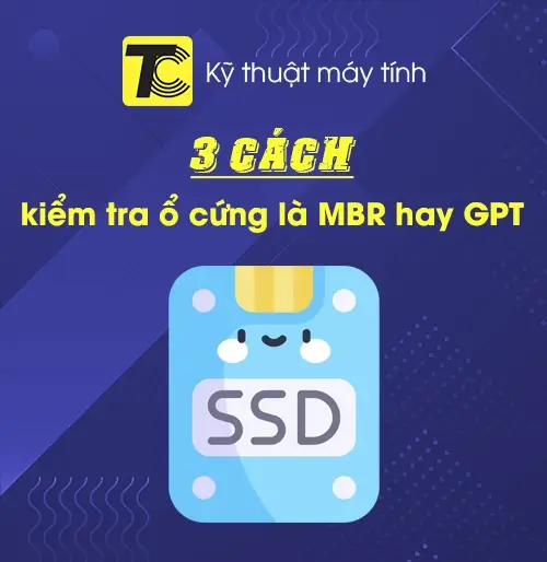 Cách kiểm tra ổ cứng thuộc chuẩn MBR hay GPT