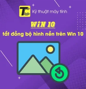 Cách tắt tính năng đồng bộ hình nền trên Win 10