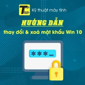 Cách xoá mật khẩu máy tính trên Win 10