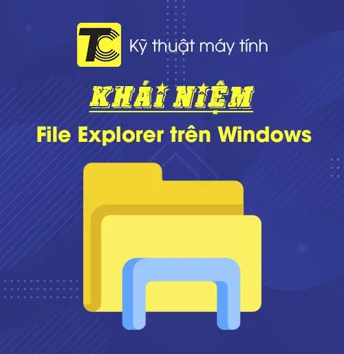 File Explorer là gì?