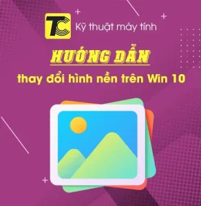 Thay đổi hình nền máy tính trên Win 10