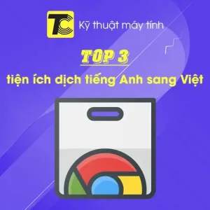 Tiện ích dịch tiếng Anh sang tiếng Việt cho Google Chrome