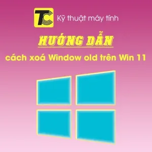 Cách xoá Window old trên Win 11