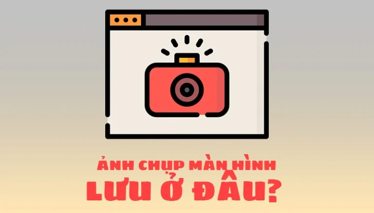 Ảnh chụp màn hình lưu ở đâu trên Windows